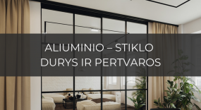 Brasa Gamina. Aliuminio – stiklo durys ir pertvaros